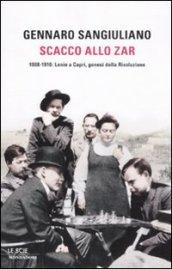 Scacco allo Zar: 1908 - 1910: dove Lenin preparò la rivoluzione (Le scie. Nuova serie)