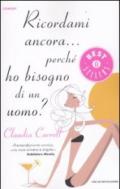 Ricordami ancora... perchè ho bisogno di un uomo? (Oscar bestsellers comedy Vol. 2198)