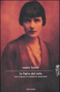 La figlia del sole: Vita ardente di Katherine Mansfield (Scrittori italiani e stranieri)