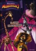 Madagascar 3. Il libro da colorare. Ediz. illustrata
