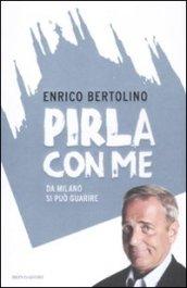 Pirla con me: Da Milano si può guarire (Biblioteca umoristica Mondadori)