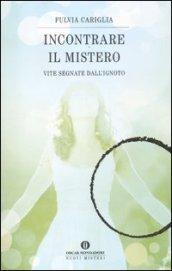 Incontrare il mistero: Vite segnate dall'ignoto (Oscar nuovi misteri Vol. 118)