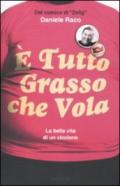 E tutto grasso che vola. La bella vita di un ciccione