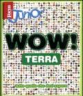 Focus Junior. Wow! Terra. Ediz. illustrata