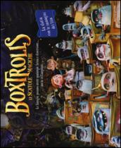 Boxtrolls. Le scatole magiche. La storia con le immagini del film. Ediz. illustrata