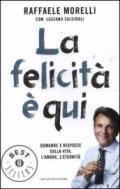 La felicità è qui. Domande e risposte sulla vita, l'amore, l'eternità