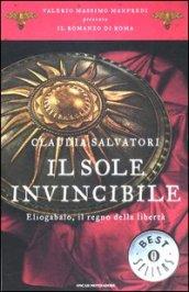 Il sole invincibile. Eliogabalo, il regno della libertà. Il romanzo di Roma: 8