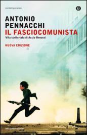 Il fasciocomunista: Vita scriteriata di Accio Benassi