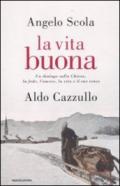 La vita buona: Un dialogo sulla Chiesa, la fede, l'amore, la vita e il suo senso (Saggi)