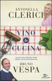 Vino & cucina: 100 ricette della tradizione italiana abbinate a 200 dei nostri migliori vini