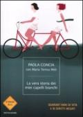 La vera storia dei miei capelli bianchi: Quarant'anni di vita e di diritti negati (Strade blu. Non Fiction)