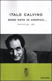 Sono nato in America... Interviste 1951-1985