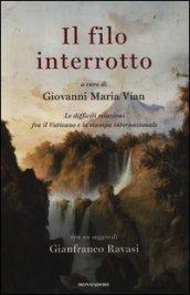 Il filo interrotto. Le difficili relazioni fra il Vaticano e la stampa internazionale