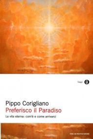 Preferisco il paradiso. La vita eterna: com'è e come arrivarci