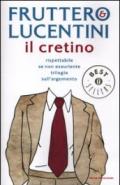 Il cretino. Rispettabile se non esauriente trilogia sull'argomento