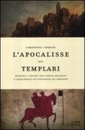 L'apocalisse dei templari. Missione e destino dell'ordine religioso e cavalleresco più misterioso del Medioevo