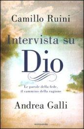 Intervista su Dio. Le parole della fede, il cammino della ragione