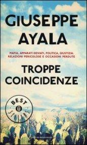 Troppe coincidenze. Mafia, politica, apparati deviati, giustizia: relazioni pericolose e occasioni perdute. Ediz. illustrata