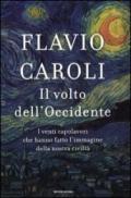 Il volto dell'Occidente. I venti capolavori che hanno fatto l'immagine della nostra civiltà