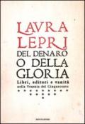 Del denaro o della gloria. Libri, editori e vanità nella Venezia del Cinquecento