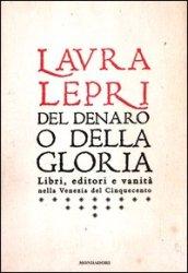 Del denaro o della gloria. Libri, editori e vanità nella Venezia del Cinquecento