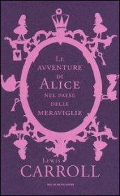 Le avventure di Alice nel Paese delle Meraviglie - Attraverso lo specchio (Oscar classici. Serie cult)