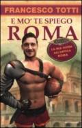 E mo' te spiego Roma (Biblioteca umoristica Mondadori)