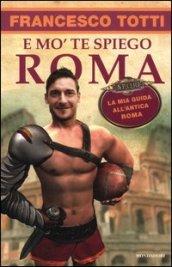 E mo' te spiego Roma (Biblioteca umoristica Mondadori)