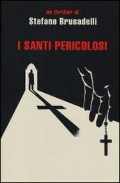 I santi pericolosi