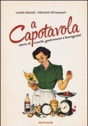 A capotavola. Storie di cuochi, gastronomi e buongustai