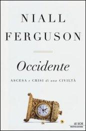 Occidente: Ascesa e crisi di una civiltà (Le scie)