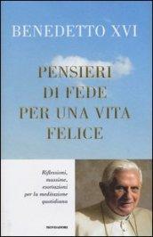 Pensieri di fede per una vita felice. Riflessioni, massime, esortazioni per la meditazione quotidiana