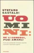 Uomini: se li conosci, puoi amarli. Come sta cambiando l'universo maschile e perché è importante saperlo