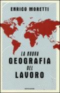 La nuova geografia del lavoro (Saggi)