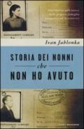 Storia dei nonni che non ho avuto. Uno storico sulle tracce della propria famiglia scomparsa ad Auschwitz