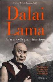 L'arte della pace interiore. Piccola guida per stare bene con se stessi e con gli altri