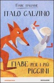 Fiabe per i più piccini. Fiabe italiane. Ediz. illustrata