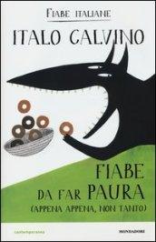 Fiabe da far paura (appena appena, non tanto). Fiabe italiane. Ediz. illustrata