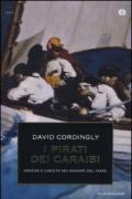 I pirati dei Caraibi. Ascesa e caduta dei signori del mare