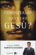 Conosciamo davvero Gesù? (Ingrandimenti)