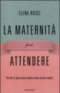 La maternità può attendere. Perché si può essere donna senza essere madre