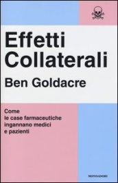 Effetti collaterali: Come le case farmaceutiche ingannano medici e pazienti (Saggi)