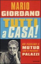 Tutti a casa! Noi paghiamo il mutuo loro si prendono i palazzi