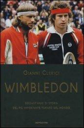 Wimbledon. Sessant'anni di storia del più importante torneo del mondo