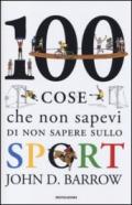 100 cose che non sapevi di non sapere sullo sport