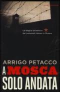 A Mosca, solo andata. La tragica avventura dei comunisti italiani in Russia