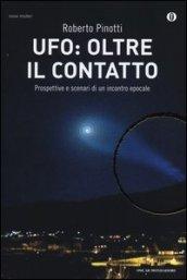 Ufo: oltre il contatto: Prospettive e scenari di un incontro epocale