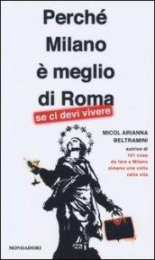 Perché Milano è meglio di Roma (se ci devi vivere)