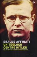 Un teologo contro Hitler. Sulle tracce di Dietrich Bonhoeffer