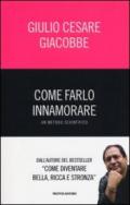 Come farlo innamorare - Un metodo scientifico (Comefare)